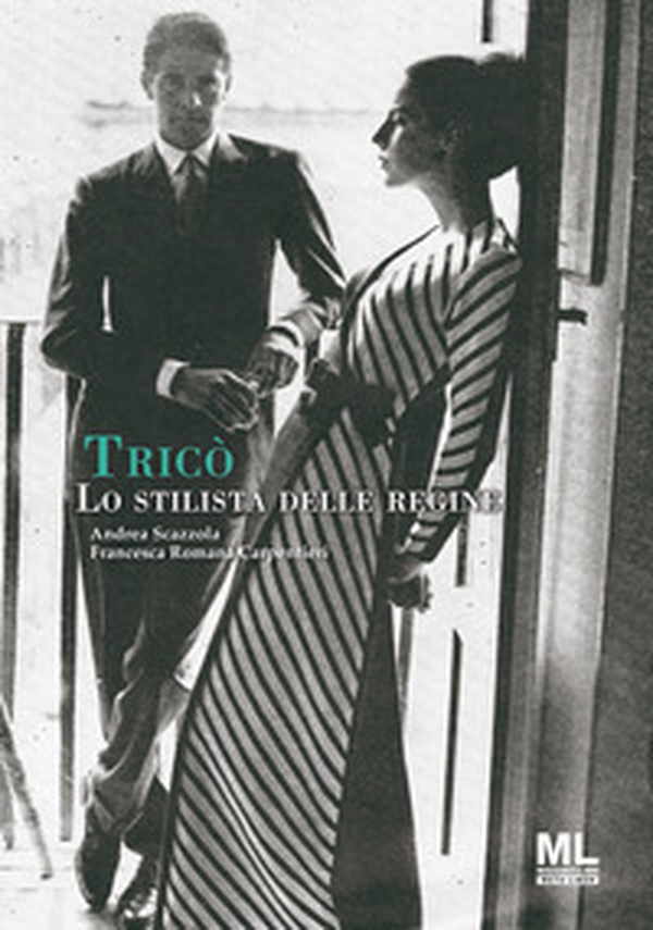 Tricò. Lo stilista delle regine - Librerie.coop Tricò. Lo stilista delle regine - Librerie.coop