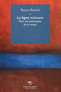 La ligne mineure. Pour une philosophie de la nature - Librerie.coop