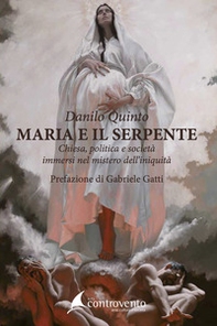 Maria e il serpente. Chiesa, politica e società immersi nel mistero dell'iniquità - Librerie.coop