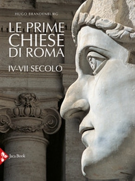 Le prime chiese di Roma. IV-VII secolo - Librerie.coop
