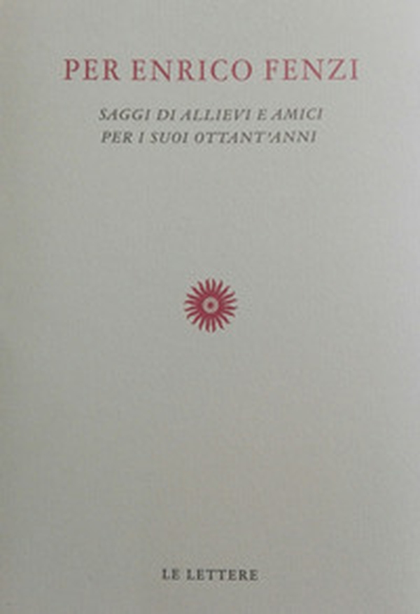 Per Enrico Fenzi. Saggi di allievi e amici per i suoi ottant'anni - Librerie.coop Per Enrico Fenzi. Saggi di allievi e amici per i suoi ottant'anni - Librerie.coop