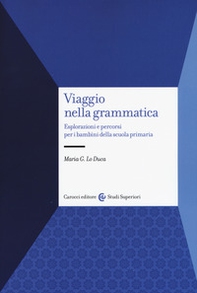 Viaggio nella grammatica. Esplorazioni e percorsi per i bambini della scuola primaria - Librerie.coop Viaggio nella grammatica. Esplorazioni e percorsi per i bambini della scuola primaria - Librerie.coop