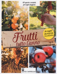 Frutti tutto l'anno. 60 specie e varietà per ogni stagione - Librerie.coop