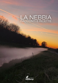 La nebbia. Racconti e ricette - Librerie.coop