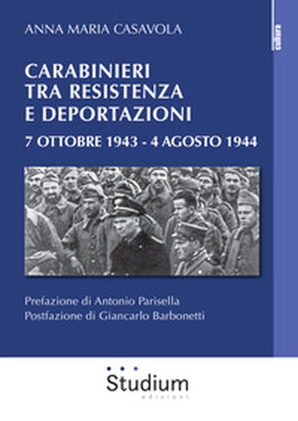 Carabinieri tra resistenza e deportazioni. 7 ottobre 1943 - 4 agosto 1944 - Librerie.coop Carabinieri tra resistenza e deportazioni. 7 ottobre 1943 - 4 agosto 1944 - Librerie.coop