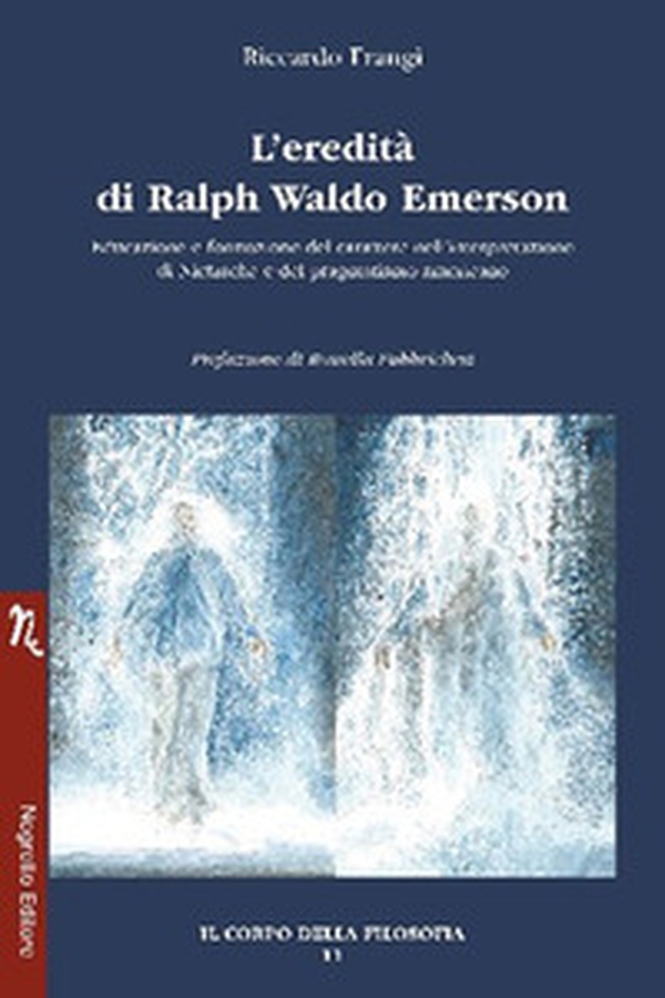 L'eredità di Ralph Waldo Emerson. Educazione e formazione del carattere nell'interpretazione di Nietzsche e del pragmatismo americano - Librerie.coop L'eredità di Ralph Waldo Emerson. Educazione e formazione del carattere nell'interpretazione di Nietzsche e del pragmatismo americano - Librerie.coop