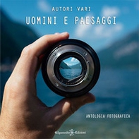 Uomini e paesaggi. Antologia fotografica - Librerie.coop