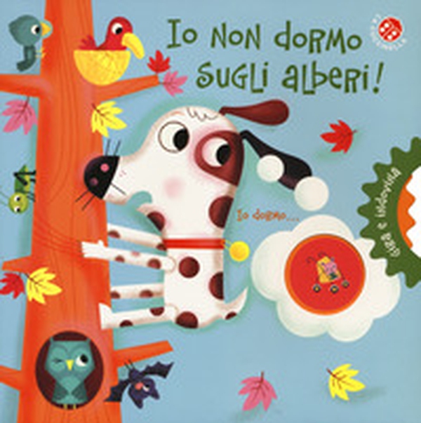 Io non dormo sugli alberi! Gira e indovina - Librerie.coop Io non dormo sugli alberi! Gira e indovina - Librerie.coop