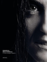 Daniela Bocciarelli. Il mio corpo libero - Librerie.coop