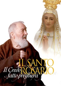 Il santo rosario. Il Credo fatto preghiera - Librerie.coop