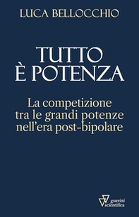 Tutto è potenza. La competizione tra le grandi potenze nell'era post-bipolare - Librerie.coop Tutto è potenza. La competizione tra le grandi potenze nell'era post-bipolare - Librerie.coop