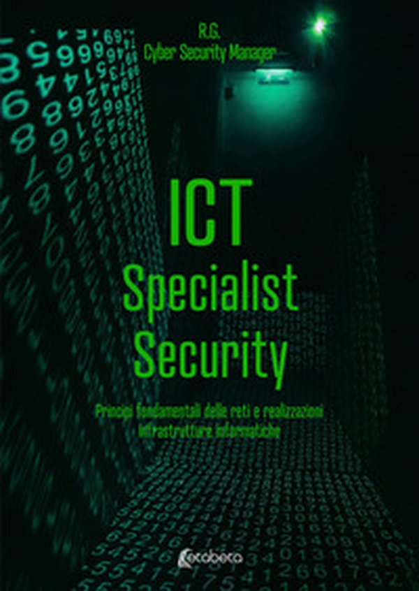 ICT Specialist Security. Principi fondamentali delle reti e realizzazioni infrastrutture informatiche - Librerie.coop ICT Specialist Security. Principi fondamentali delle reti e realizzazioni infrastrutture informatiche - Librerie.coop