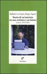 Storia di un'amicizia tra uno scrittore e un lettore. Lettere (1995-2001) - Librerie.coop