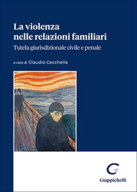 La violenza nelle relazioni familiari. Tutela giurisdizionale civile e penale - Librerie.coop La violenza nelle relazioni familiari. Tutela giurisdizionale civile e penale - Librerie.coop