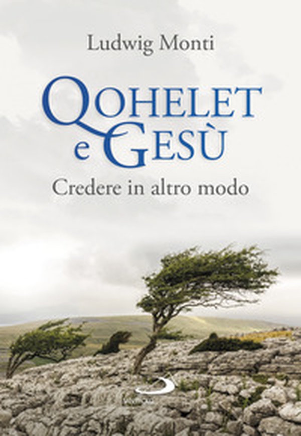 Qohelet e Gesù. Credere in altro modo - Librerie.coop Qohelet e Gesù. Credere in altro modo - Librerie.coop