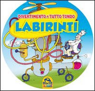 Labirinti. Divertimento a tutto tondo - Librerie.coop