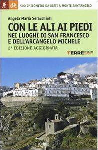 Con le ali ai piedi nei luoghi di san Francesco e dell'arcangelo Michele - Librerie.coop Con le ali ai piedi nei luoghi di san Francesco e dell'arcangelo Michele - Librerie.coop
