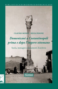 Domenicani a Costantinopoli prima e dopo l'impero Ottomano. Storie immagini e documenti d'archivio - Librerie.coop