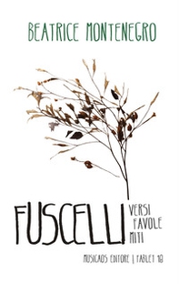 Fuscelli. Versi favole miti - Librerie.coop Fuscelli. Versi favole miti - Librerie.coop