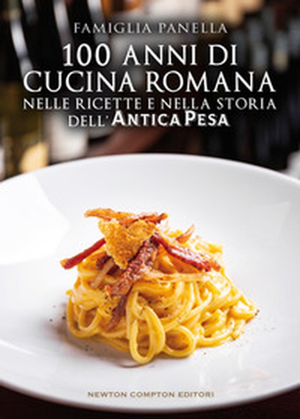 100 anni di cucina romana nelle ricette e nella storia dell'Antica Pesa - Librerie.coop 100 anni di cucina romana nelle ricette e nella storia dell'Antica Pesa - Librerie.coop