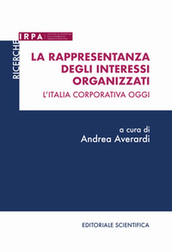 La rappresentanza degli interessi organizzati. L'Italia corporativa oggi - Librerie.coop La rappresentanza degli interessi organizzati. L'Italia corporativa oggi - Librerie.coop