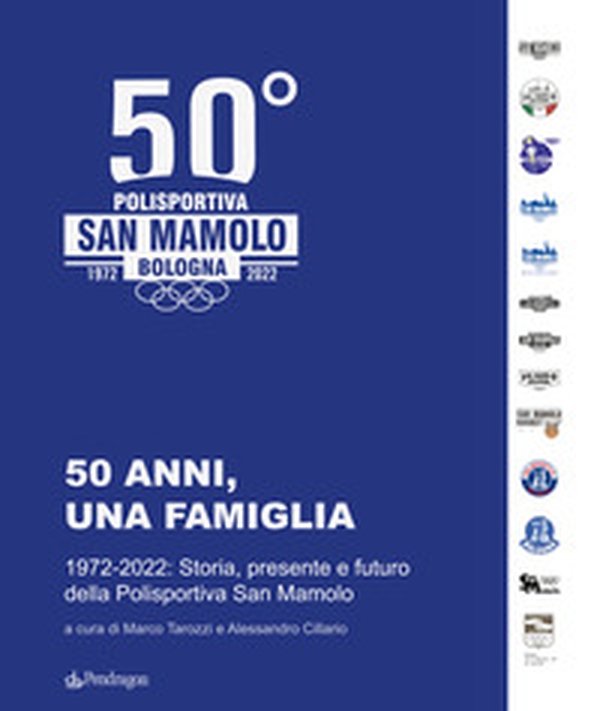 50 anni, una famiglia. 1972-2022: storia, presente e futuro della Polisportiva San Mamolo - Librerie.coop 50 anni, una famiglia. 1972-2022: storia, presente e futuro della Polisportiva San Mamolo - Librerie.coop