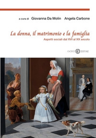 La donna, il matrimonio e la famiglia. Aspetti sociali dal XVI al XX secolo - Librerie.coop