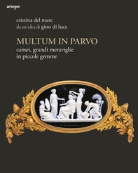 Multum in parvo. Camei, grandi meraviglie in piccole gemme - Librerie.coop Multum in parvo. Camei, grandi meraviglie in piccole gemme - Librerie.coop