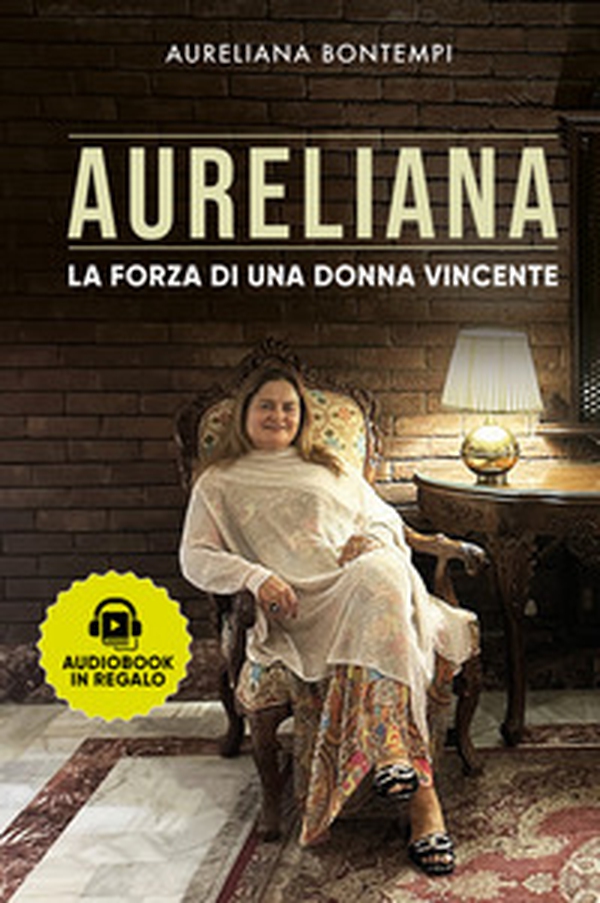 Aureliana. La forza di una donna vincente - Librerie.coop Aureliana. La forza di una donna vincente - Librerie.coop