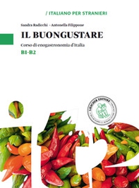 Il buongustare. Corso di enogastronomia d'Italia. Livello B1-B2 - Librerie.coop