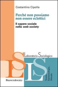 Perché non possiamo non essere eclettici. Il sapere sociale nella web society - Librerie.coop