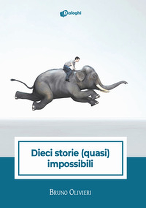 Dieci storie (quasi) impossibili - Librerie.coop Dieci storie (quasi) impossibili - Librerie.coop