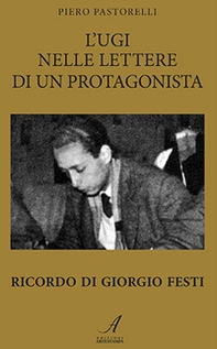 L'UGI nelle lettere di un protagonista Ricordo di Giorgio Festa - Librerie.coop