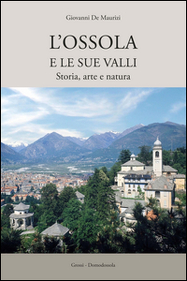 L'Ossola e le sue valli - Librerie.coop L'Ossola e le sue valli - Librerie.coop
