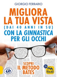 Migliora la tua vista con la ginnastica per gli occhi (dai 40 anni in su). Scopri il metodo Bates - Librerie.coop Migliora la tua vista con la ginnastica per gli occhi (dai 40 anni in su). Scopri il metodo Bates - Librerie.coop