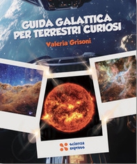 Guida galattica per terrestri curiosi - Librerie.coop