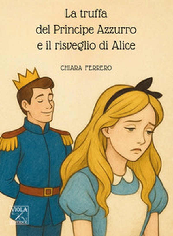 La truffa del principe azzurro e il risveglio di Alice - Librerie.coop La truffa del principe azzurro e il risveglio di Alice - Librerie.coop