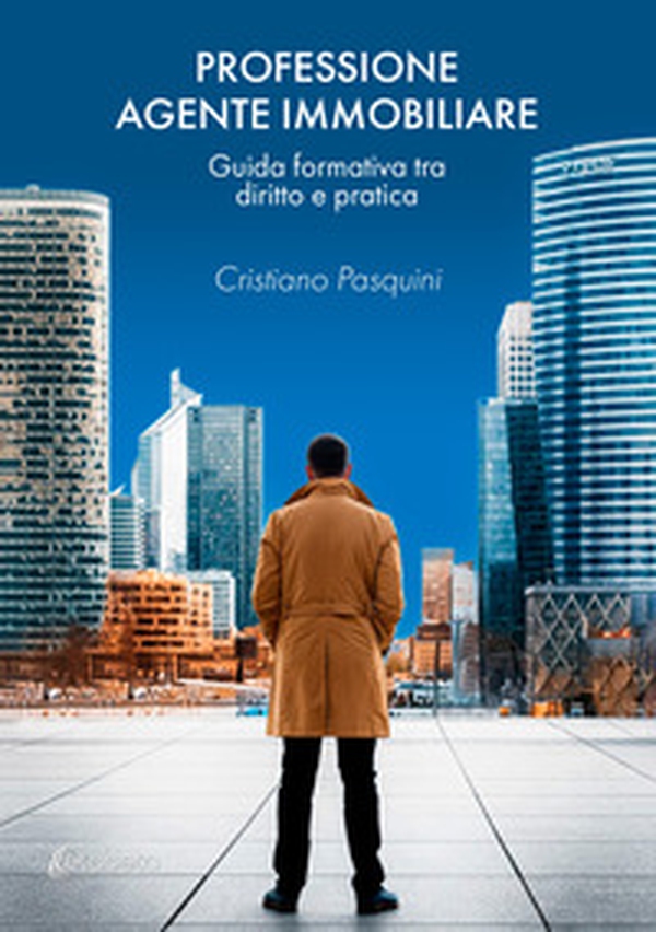 Professione agente immobiliare. Guida formativa tra diritto e pratica - Librerie.coop