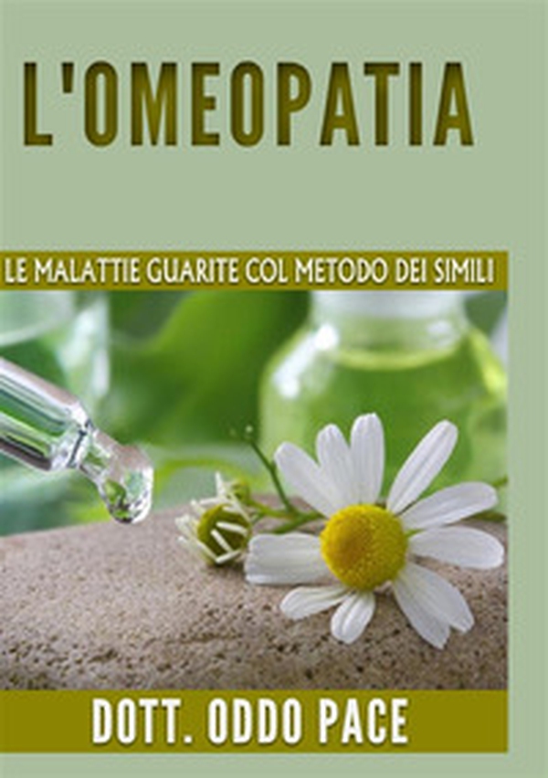 L'omeopatia. Le malattie guarite col metodo dei simili - Librerie.coop L'omeopatia. Le malattie guarite col metodo dei simili - Librerie.coop