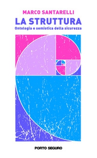 La struttura. Ontologia e semiotica della sicurezza - Librerie.coop