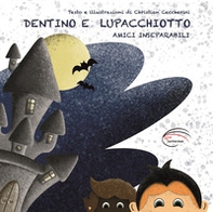 Dentino e Lupacchiotto. Amici inseparabili - Librerie.coop
