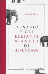 Fernanda e gli elefanti bianchi di Hemingway - Librerie.coop Fernanda e gli elefanti bianchi di Hemingway - Librerie.coop