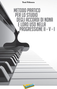 Metodo pratico per lo studio degli accordi di nona e loro uso nella progressione II - V - I - Librerie.coop Metodo pratico per lo studio degli accordi di nona e loro uso nella progressione II - V - I - Librerie.coop