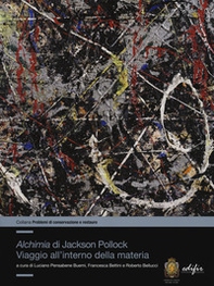 «Alchimia»di Jackson Pollock. Viaggio all'interno della materia - Librerie.coop «Alchimia»di Jackson Pollock. Viaggio all'interno della materia - Librerie.coop