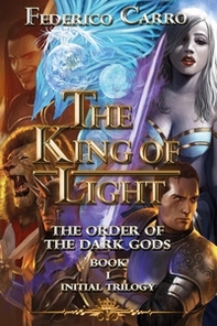 The order of the dark gods. The king of light - Librerie.coop