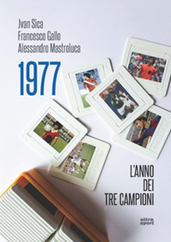 1977. L'anno dei tre campioni - Librerie.coop 1977. L'anno dei tre campioni - Librerie.coop
