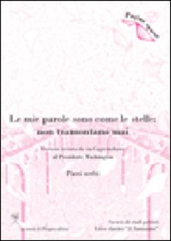 Le mie parole sono come le stelle. Non tramontano mai. Lettera inviata da un capo indiano al presidente Washington. Passi scelti - Librerie.coop Le mie parole sono come le stelle. Non tramontano mai. Lettera inviata da un capo indiano al presidente Washington. Passi scelti - Librerie.coop