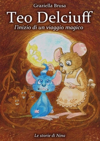 Teo Delciuff. L'inizio di un viaggio magico - Librerie.coop