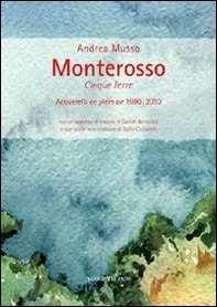 Monterosso. Cinque Terre. Acquerelli en plein air 1990/2010 - Librerie.coop