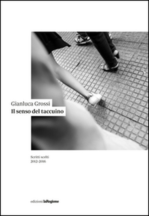 Il senso del taccuino. Scritti scelti 2012-2016 - Librerie.coop Il senso del taccuino. Scritti scelti 2012-2016 - Librerie.coop